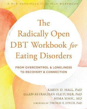 The Radically Open DBT Workbook for Eating Disorders