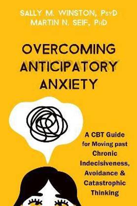 Overcoming Anticipatory Anxiety