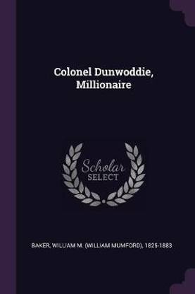 Colonel Dunwoddie, Millionaire