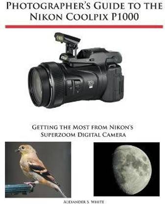 Photographer's Guide to the Nikon Coolpix P1000