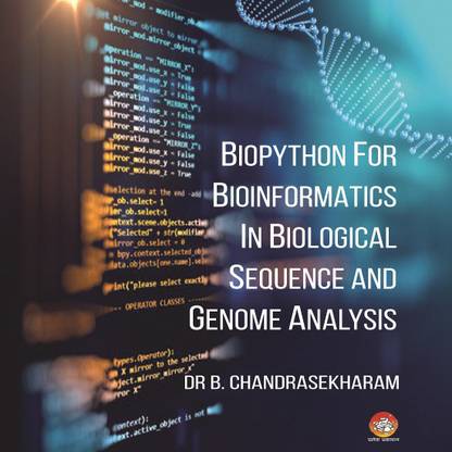 Biopython for Bioinformatics in Biological Sequence and Genome Analysis