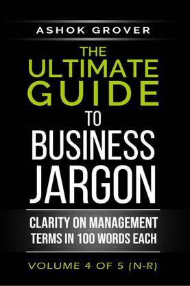 The Ultimate Guide To Business Jargon (Volume 4)