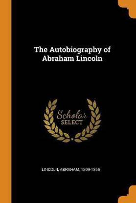 The Autobiography of Abraham Lincoln