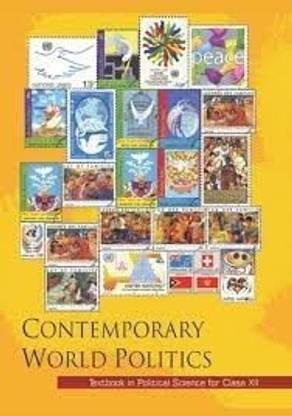 Contemporary World Politics Textbook In Political Science For Class - 12