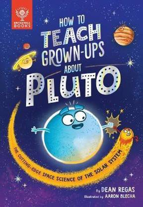 How to Teach Grown-Ups about Pluto