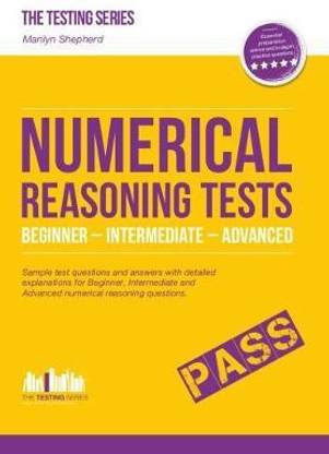 Numerical Reasoning Tests: Sample Beginner, Intermediate and Advanced Numerical Reasoning Test Questions and Answers