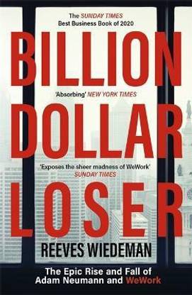 Billion Dollar Loser: The Epic Rise and Fall of WeWork