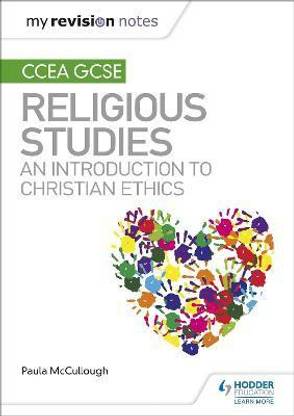 My Revision Notes CCEA GCSE Religious Studies: An introduction to Christian Ethics