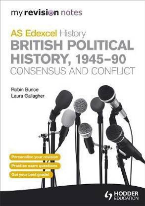 My Revision Notes Edexcel AS History: British Political History, 1945-90: Consensus and Conflict