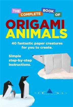 The Complete Book Of Origami Animals