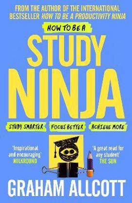 How to be a Study Ninja