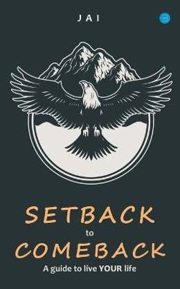 Setback to Comeback-A Guide to Live Your Life