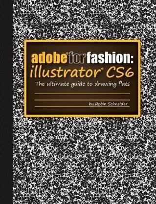 Adobe for Fashion: Illustrator CS6  - Illustrator Cs6