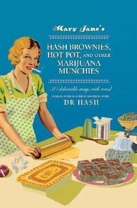 Mary Jane's Hash Brownies, Hot Pot, and Other Marijuana Munchies
