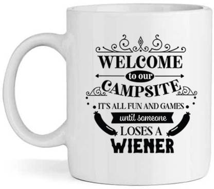 HUMWE Welcome to our campsite its all fun and games until someone loses a wiener Ceramic Coffee Mug