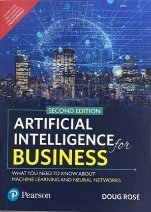 Artificial Intelligence for Business (Pearson Business Analytics Series) 2nd Edition Paperback – 1 January 2022
by Doug Rose (Author)-Pearson Education with 2 Disc