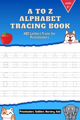 A to Z Alphabet Tracing Book | ABC Letters Trace for Preschoolers, Toddlers, Nursery, Kids
