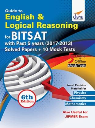 Guide to English & Logical Reasoning for BITSAT with Past 5 Year Solved Papers (2017-2013) + 10 Mock Tests  - Guide to English & Logical Reasoning for BITSAT with past 5 Year Solved Papers (2017-2013) + 10 Mock Tests - 6th Edition