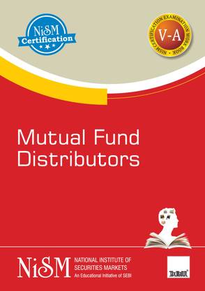 NISM's Mutual Fund Distributors – Covering basics of mutual fund, role & structure, mutual fund schemes & features, accounting, valuation & taxation aspects, etc. for mutual fund industry in India