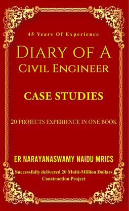 Diary Of A Civil Engineer - Case Studies 20 Projects Experience In One Book