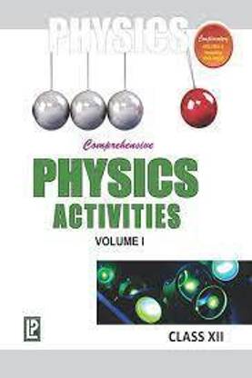Comprehensive Physics Activities Vol I Class Xii