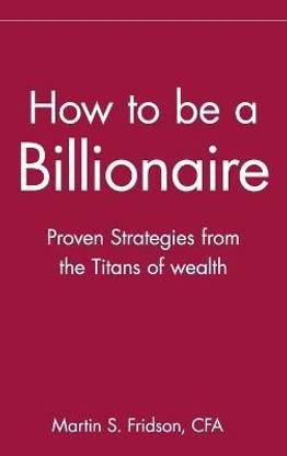 How to be a Billionaire
