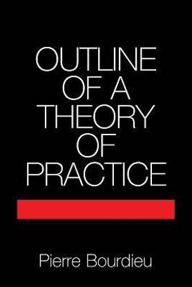 Outline of a Theory of Practice