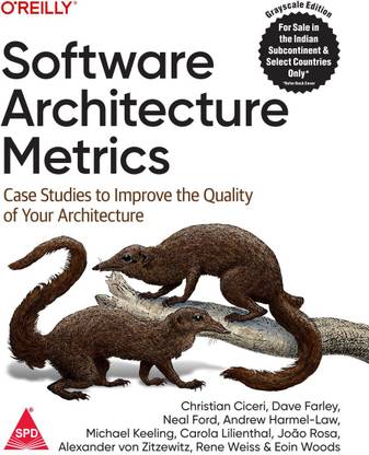Software Architecture Metrics: Case Studies to Improve the Quality of Your Architecture (Grayscale Indian Edition)