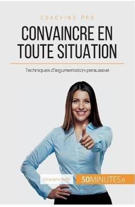 Convaincre en toute situation