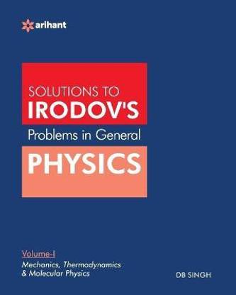 (OldEditon)Arihant
SolutionstoIEIRODOV'SProbleminGenralPhysicsVolumeI  - Mechanics, Thermodynamics & Molecular Physics