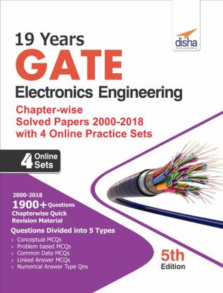 19 years GATE Electronics Engineering Chapter-wise Solved Papers (2000 - 18) with 4 Online Practice Sets 5th Edition