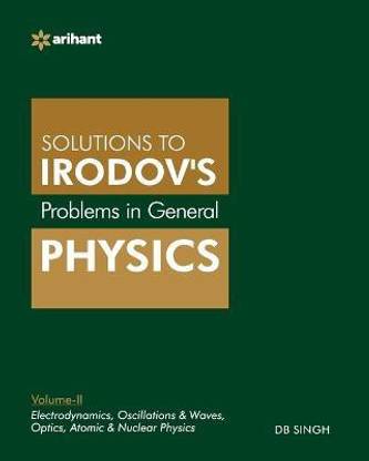 (Old Edition) Problems In General Physics By IE Irodov's Vol-II - Electrodynamics, Oscillations & Waves, Optics, Atomic & Nuclear Physics English, Paperback, Singh D.B.  - Electrodynamics, Oscillations & Waves, Optics, Atomic & Nuclear Physics
