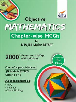 Objective Mathematics Chapter-wise MCQs for NTA JEE Main/ BITSAT 3rd Edition