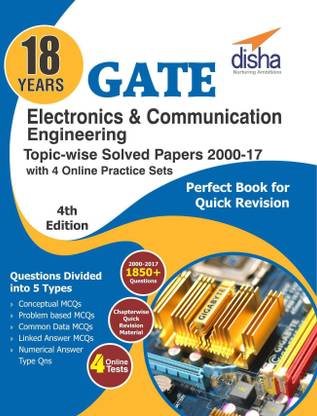 18 years GATE Electronics Engineering Topic-wise Solved Papers (2000 - 17) with 4 Online Practice Sets 4th Edition