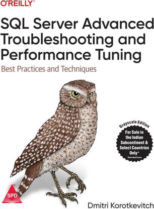SQL Server Advanced Troubleshooting and Performance Tuning: Best Practices and Techniques (Grayscale Indian Edition)