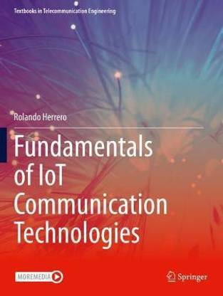 Fundamentals of IoT Communication Technologies