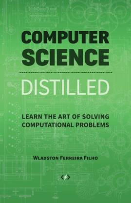 Computer Science Distilled: Learn The Art Of Solving ComputationFirstal Problems
