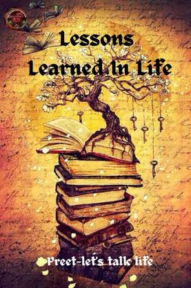 Lessons Learned In Life