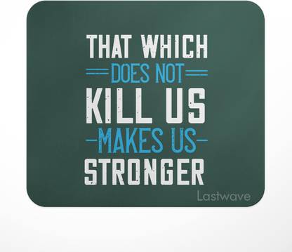 LASTWAVE That which does not kill us makes us stronger, Quote Printed Mouse Pad Non Slip Base Mousepad