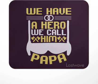 LASTWAVE WE HAVE A HERO WE CALL HIM PAPA , Superhero Design Printed for Computer Mousepad