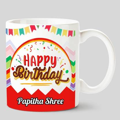 CHANAKYA Happy Birthday Papitha Shree White Ceramic Coffee Mug