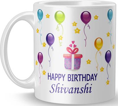 MM9E "Shivanshi" Happy Birthday Name Printed Coffee , Shivanshi Name Ceramic Coffee Mug