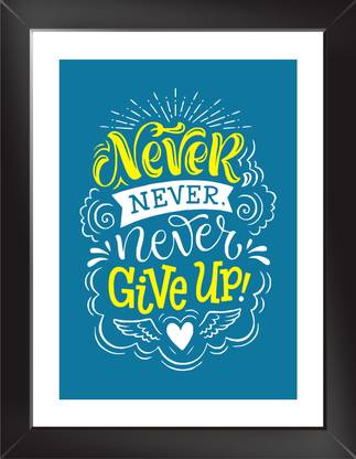 NEVER NEVER NEVER GIVE UP Wall Poster With Frame Paper Print