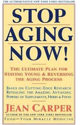 Stop Aging Now!  - The Ultimate Plan for Staying Young and Reversing the Aging Process