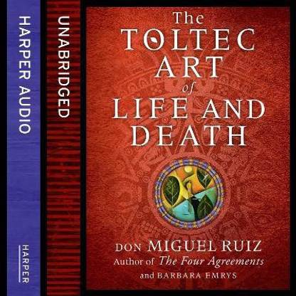 The Toltec Art of Life and Death