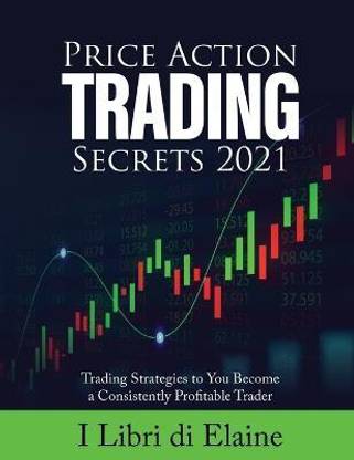 Price Action Trading Secrets 2021