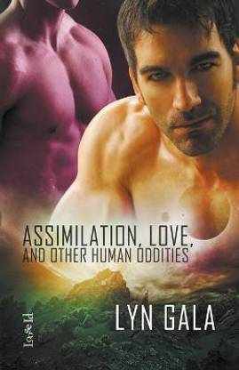 Assimilation, Love, and Other Human Oddities