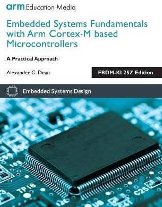Embedded Systems Fundamentals with Arm Cortex M Based Microcontrollers