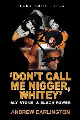 'Don't Call Me Nigger, Whitey'