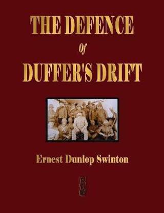 The Defence Of Duffer's Drift - A Lesson in the Fundamentals of Small Unit Tactics